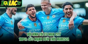 Đội Hình Tối Ưu Man City - 100% Sức Mạnh Dưới Thời Maresca