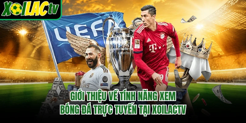 Giới thiệu về tính năng xem bóng đá trực tuyến tại Xoilactv