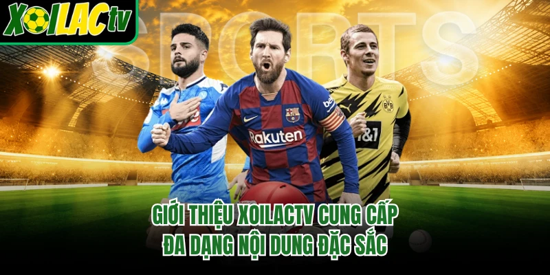 Giới thiệu xoilactv cung cấp đa dạng nội dung đặc sắc