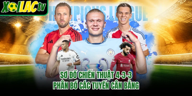 Sơ đồ chiến thuật 4-3-3 phân bổ các tuyến cân bằng