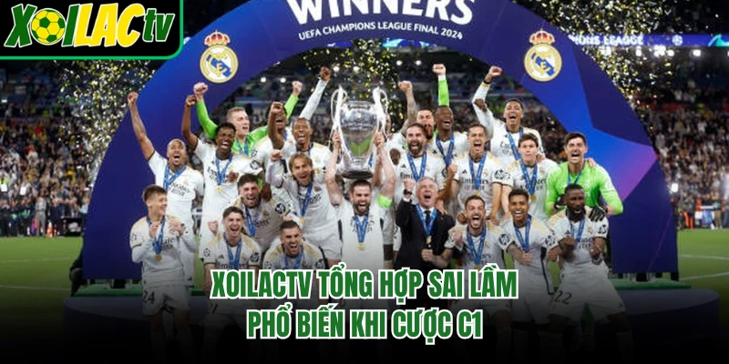 Xoilactv tổng hợp sai lầm phổ biến khi cược C1